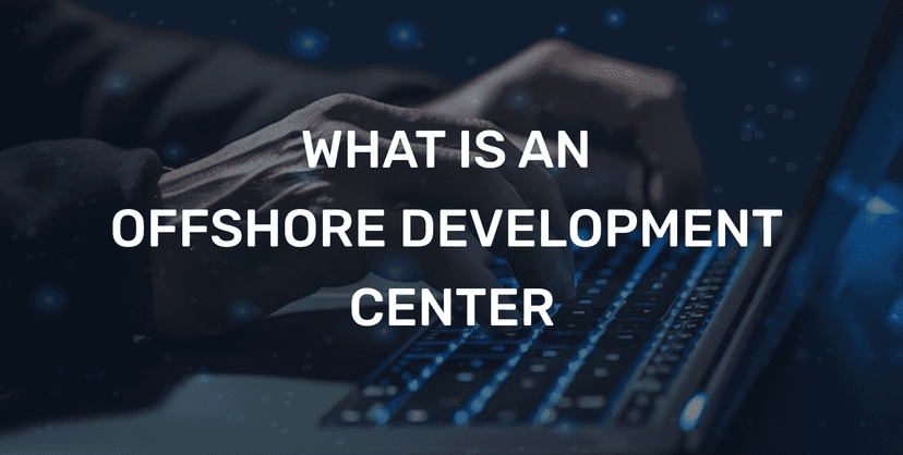 What Is an Offshore Development Center and How Can It Benefit You? image